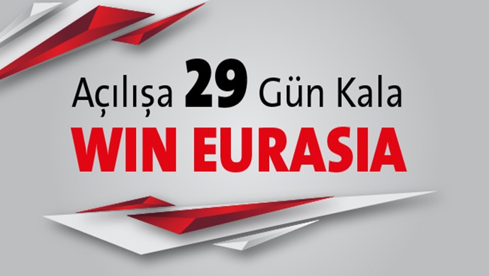Açılışa 29 Gün Kala WIN EURASIA!